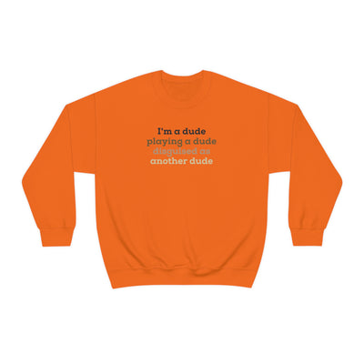 I'm A Dude Crewneck Sweatshirt