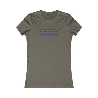 Congratulations On All Your Success You Smell Terrific Women's Favorite Tee