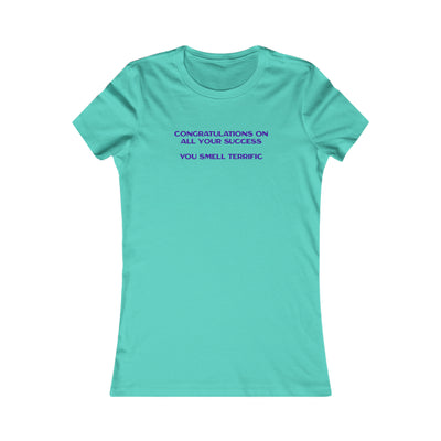 Congratulations On All Your Success You Smell Terrific Women's Favorite Tee