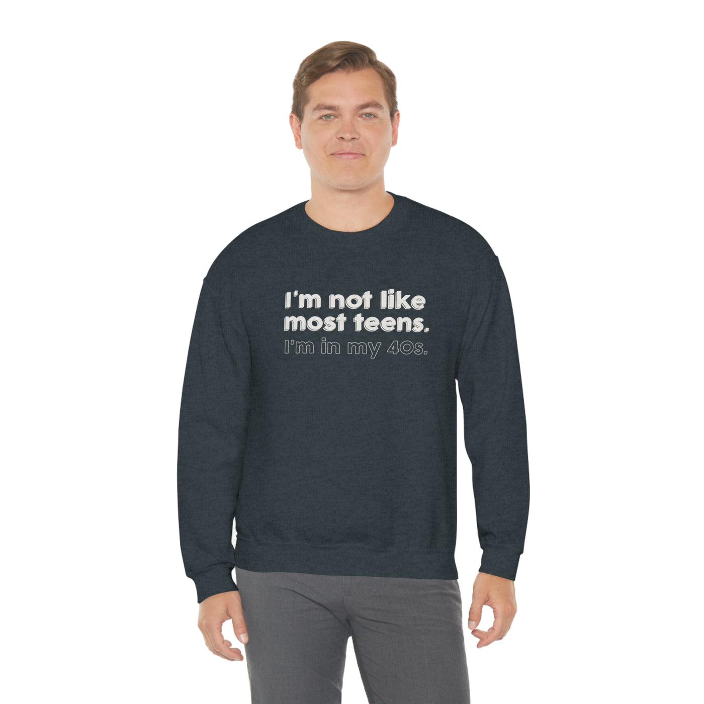 I'm Not Like Most Teens I'm In My 40s Crewneck Sweatshirt