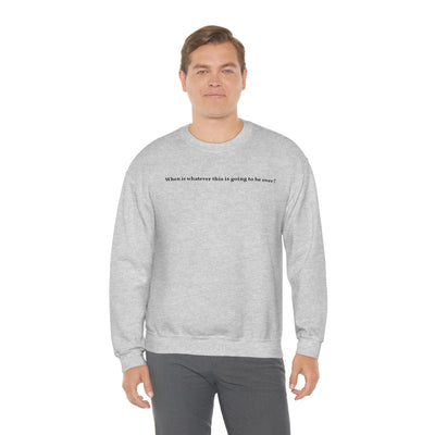 When Does It End Crewneck Sweatshirt