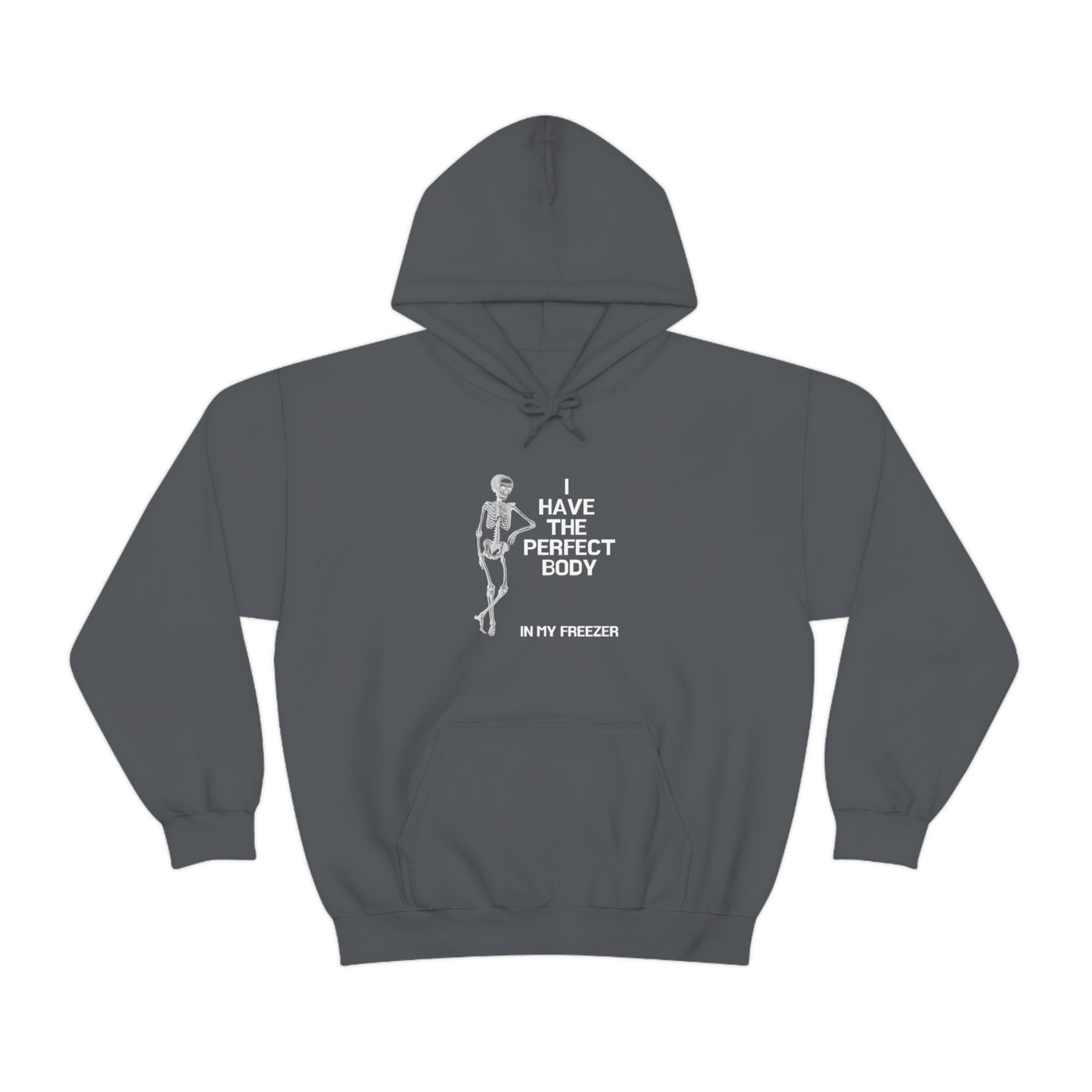 I Have Got The Perfect Body In My Freezer Unisex Hoodie