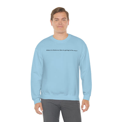 When Does It End Crewneck Sweatshirt