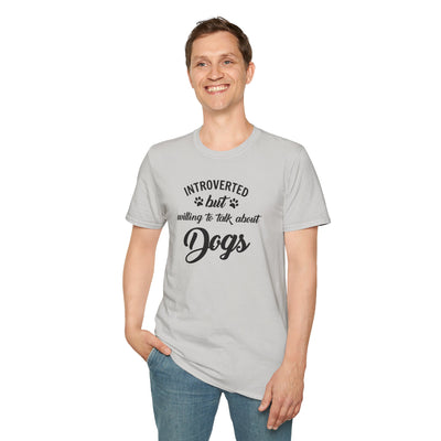 Introverted But Willing To Talk About Dogs Unisex T-Shirt
