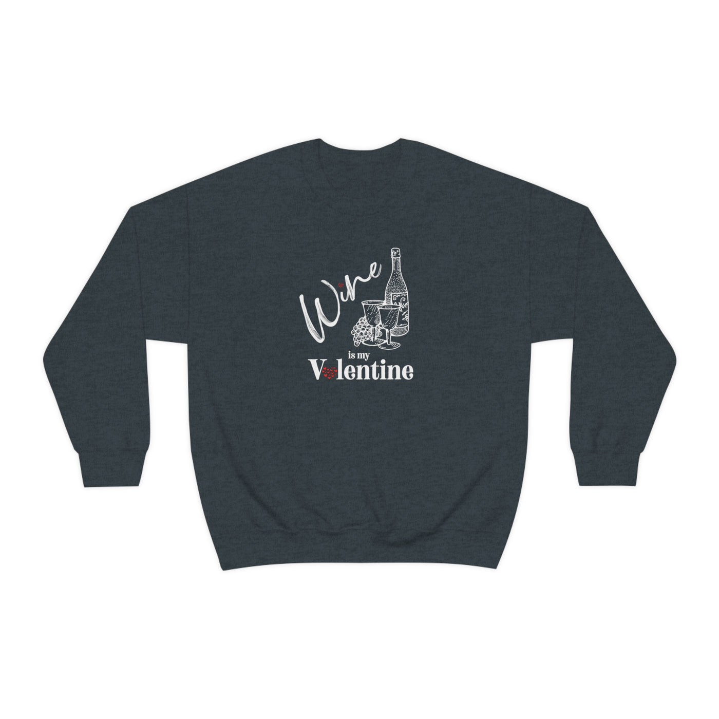 Wine Is My Valentine Crewneck Sweatshirt