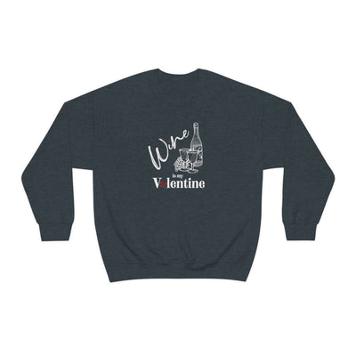 Wine Is My Valentine Crewneck Sweatshirt