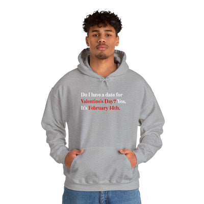 Do I Have A Date For Valentine's Day Unisex Hoodie