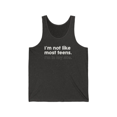 I'm Not Like Most Teens I'm In My 40s Unisex Tank Top