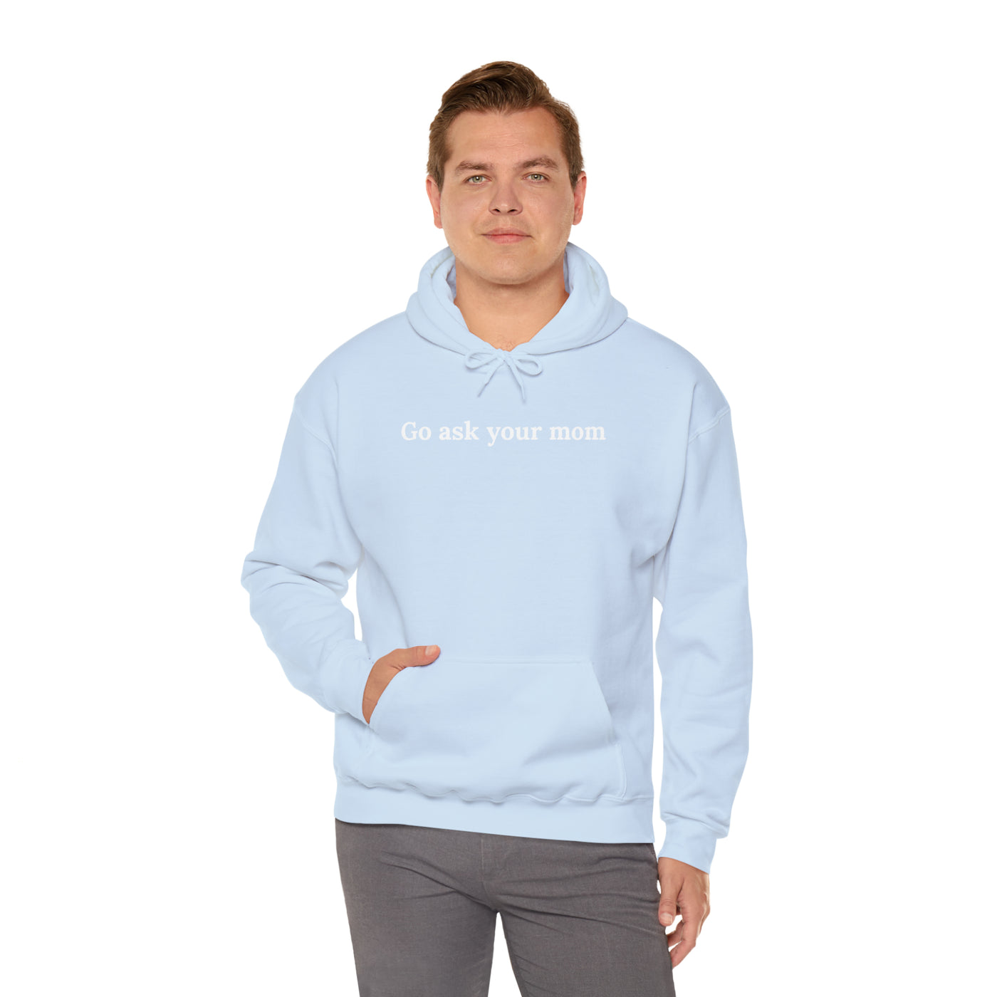 Go Ask Your Mom Unisex Hoodie