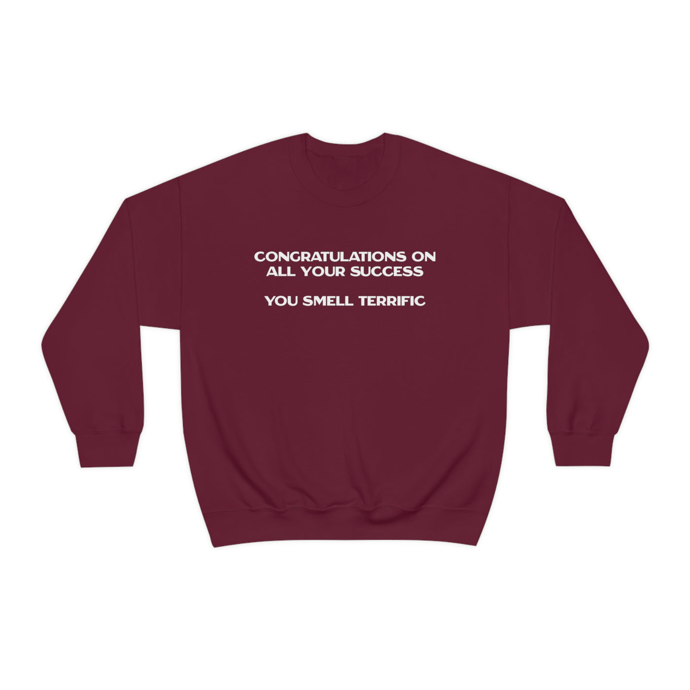 Congratulations On All Your Success You Smell Terrific Crewneck Sweatshirt
