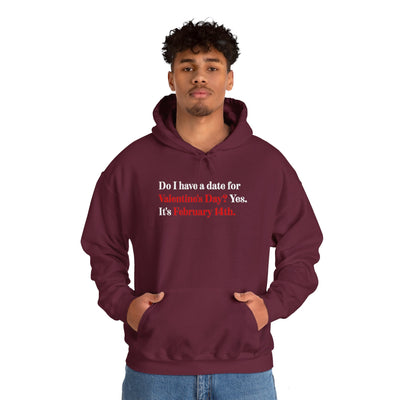 Do I Have A Date For Valentine's Day Unisex Hoodie