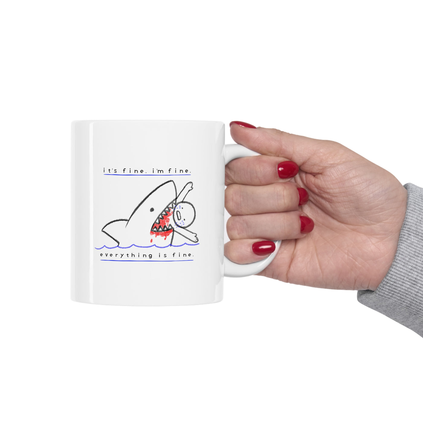 Its Fine I'm Fine Everything Is Fine 11oz Ceramic Mug