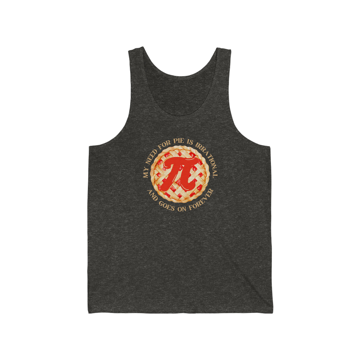 My Need For Pie Is Irrational And Goes On Forever Unisex Tank Top