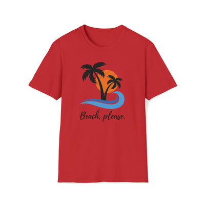Beach, Please. Unisex T-Shirt