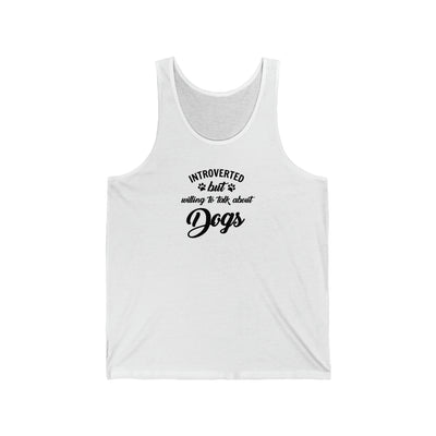 Introverted But Willing To Talk About Dogs Unisex Tank Top