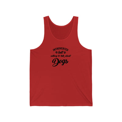 Introverted But Willing To Talk About Dogs Unisex Tank Top