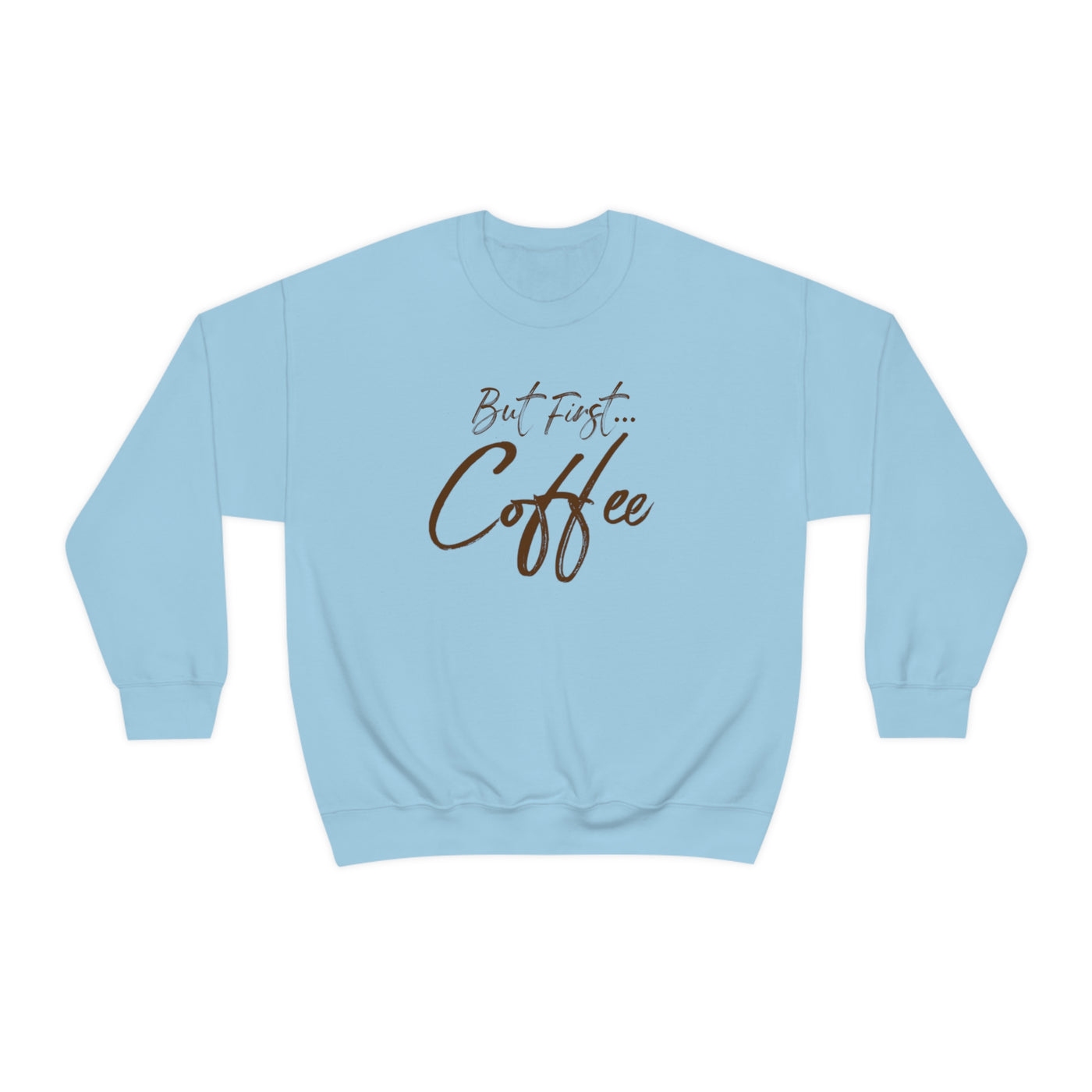 But First Coffee Crewneck Sweatshirt