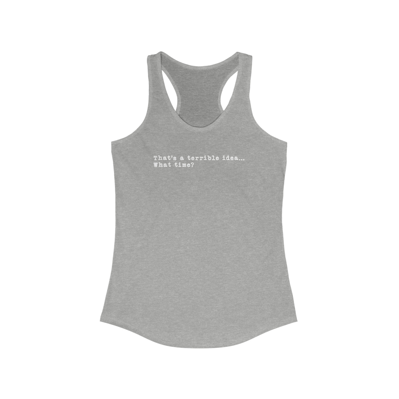 That's A Terrible Idea Women's Racerback Tank