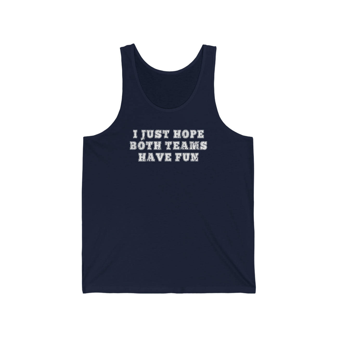 I Just Hope Both Teams Have Fun Unisex Tank Top