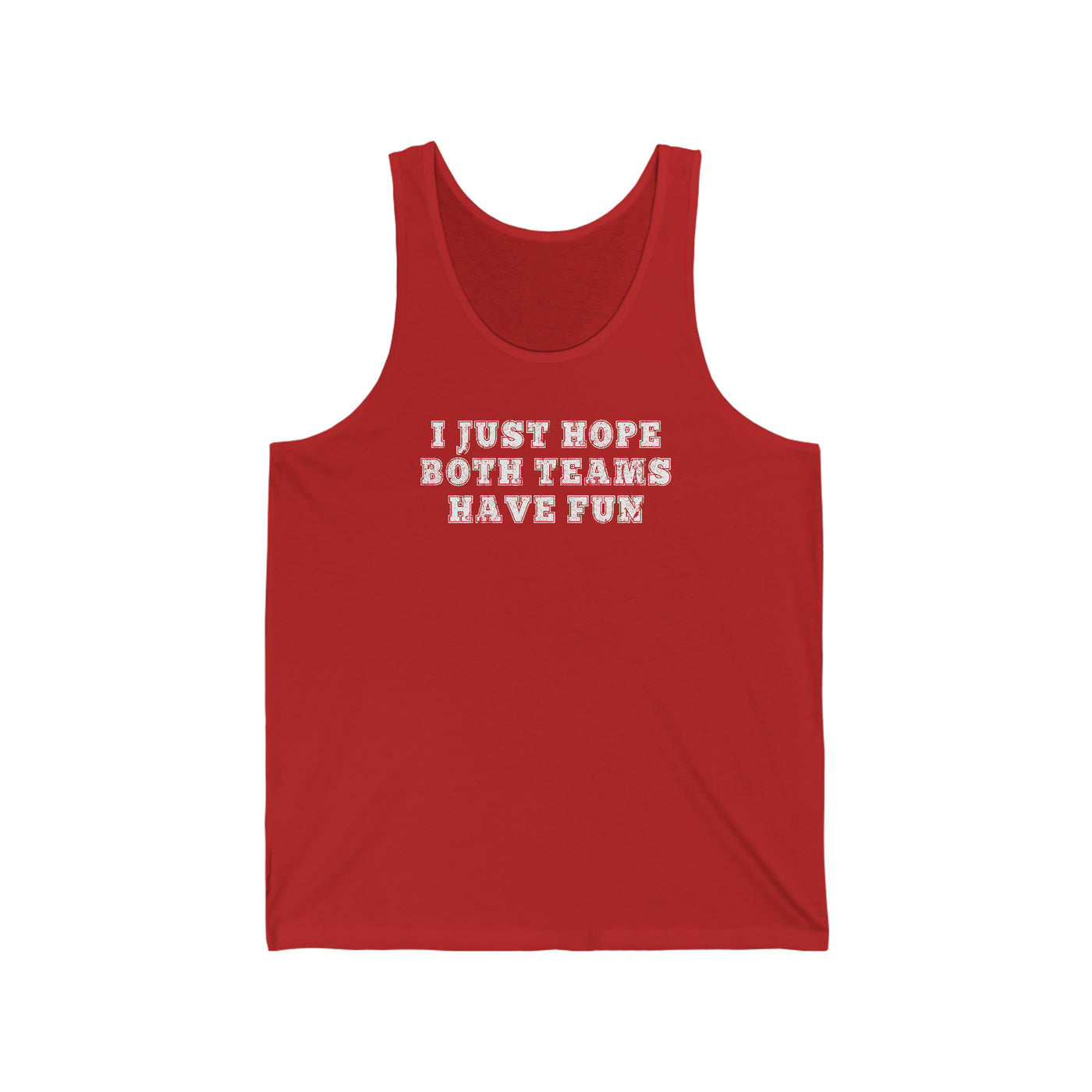 I Just Hope Both Teams Have Fun Unisex Tank Top