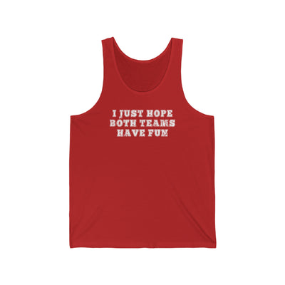 I Just Hope Both Teams Have Fun Unisex Tank Top