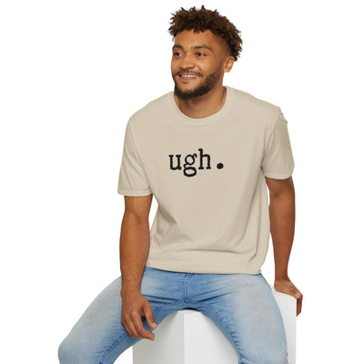 Ugh. Unisex T-Shirt