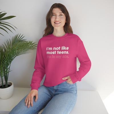 I'm Not Like Most Teens I'm In My 40s Crewneck Sweatshirt