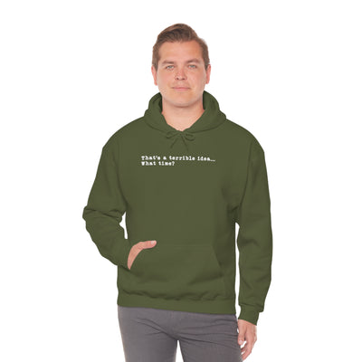 That's A Terrible Idea Unisex Hoodie