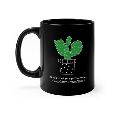 That's Word Because You Know...You Can't Touch This 11oz Ceramic Mug