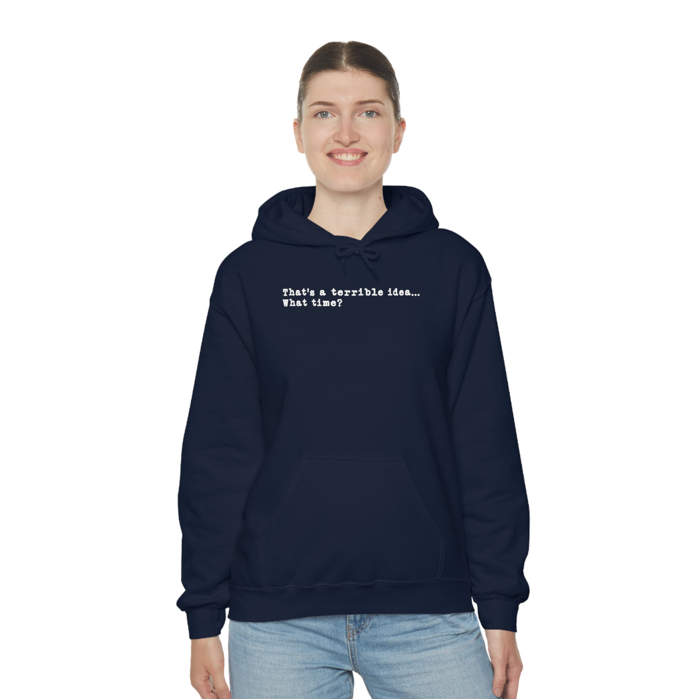 That's A Terrible Idea Unisex Hoodie