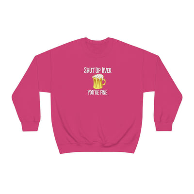 Shut Up Liver Beer Crewneck Sweatshirt