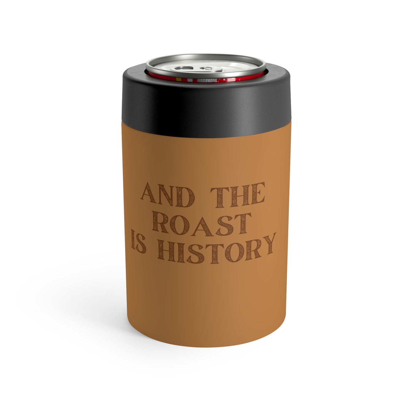 And The Roast Is History Stainless Steel Can Holder