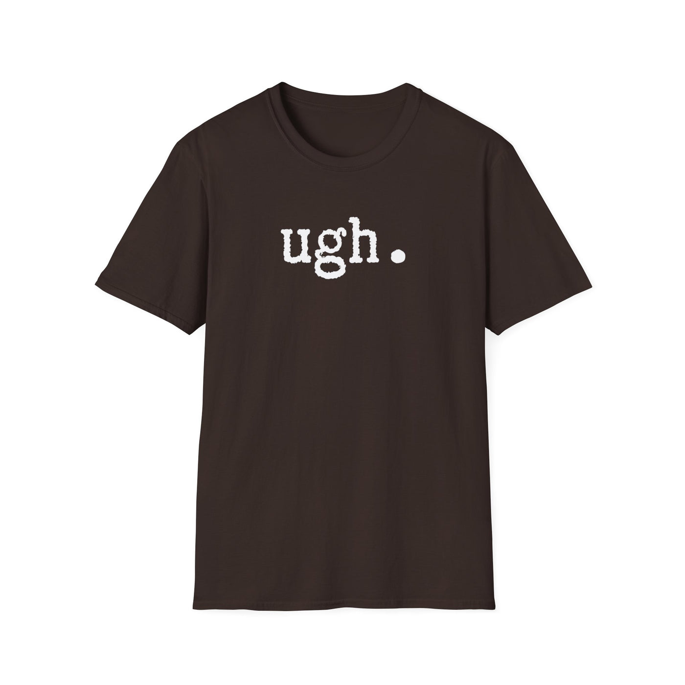 Ugh. Unisex T-Shirt