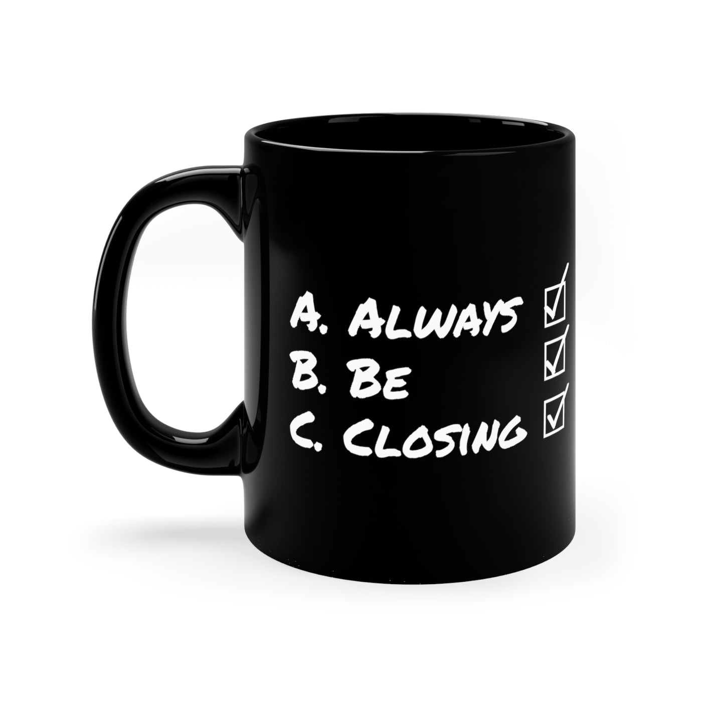 Always Be Closing 11oz Ceramic Mug