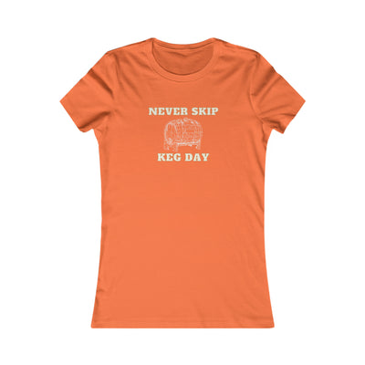 Never Skip Keg Day Women's Favorite Tee