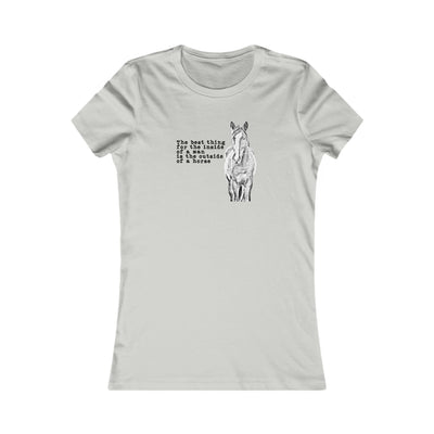 The Best Thing For The Inside Of A Man Is The Outside Of A Horse Women's Favorite Tee