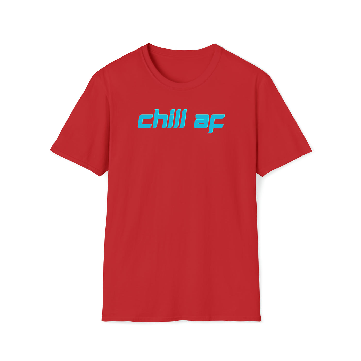 Chill AF Unisex T-Shirt