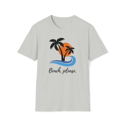 Beach, Please. Unisex T-Shirt