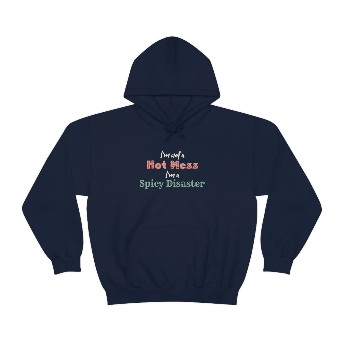 I'm Not A Hot Mess I'm A Spicy Disaster Unisex Hoodie