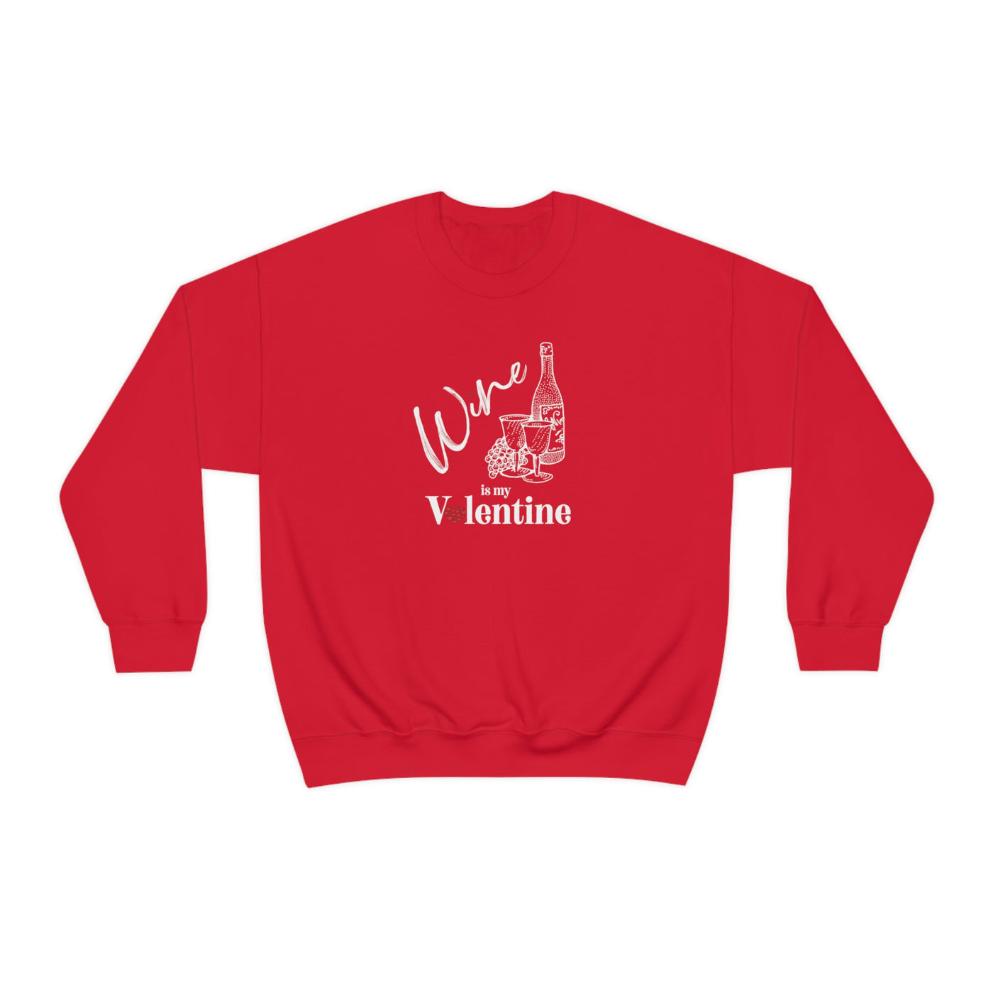 Wine Is My Valentine Crewneck Sweatshirt