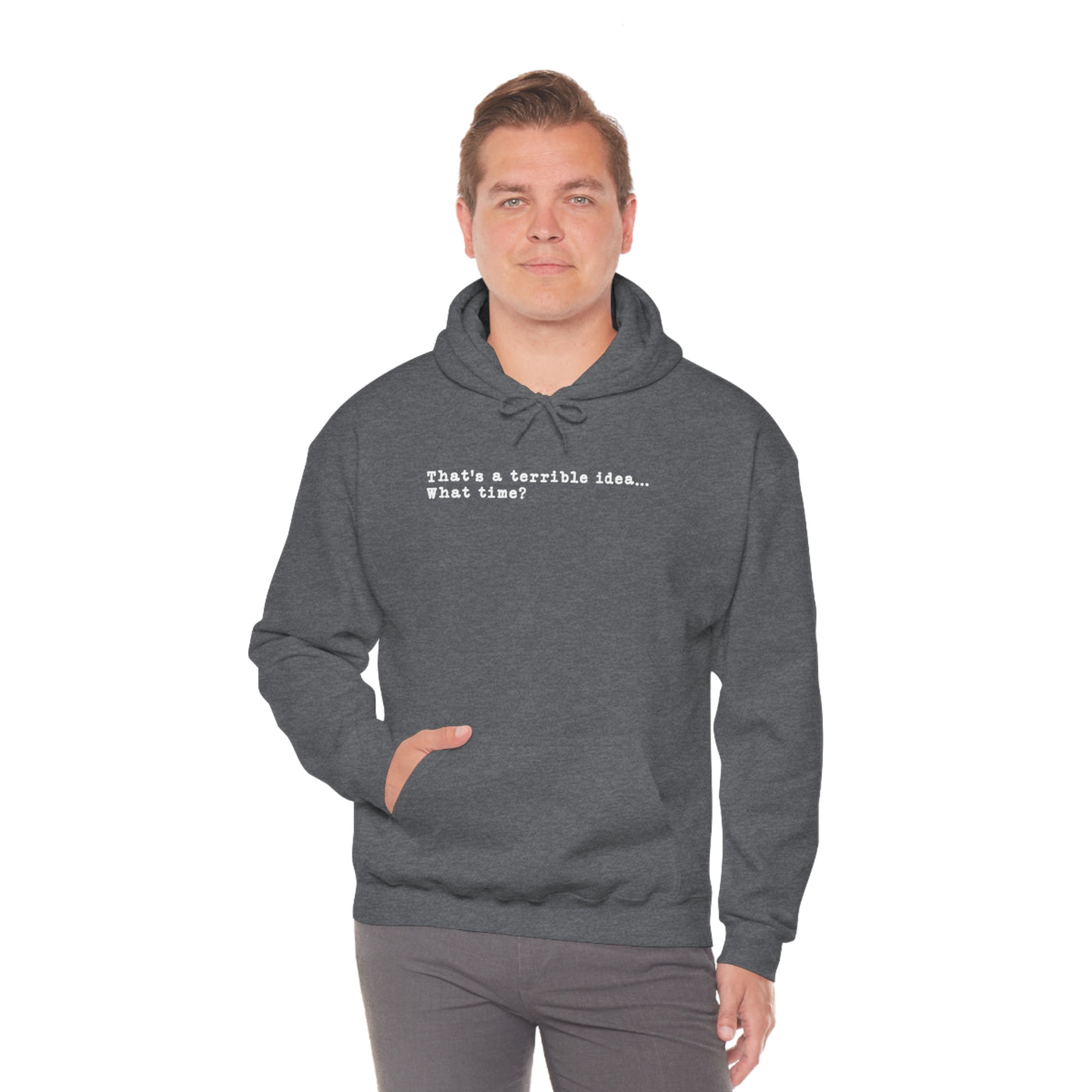 That's A Terrible Idea Unisex Hoodie