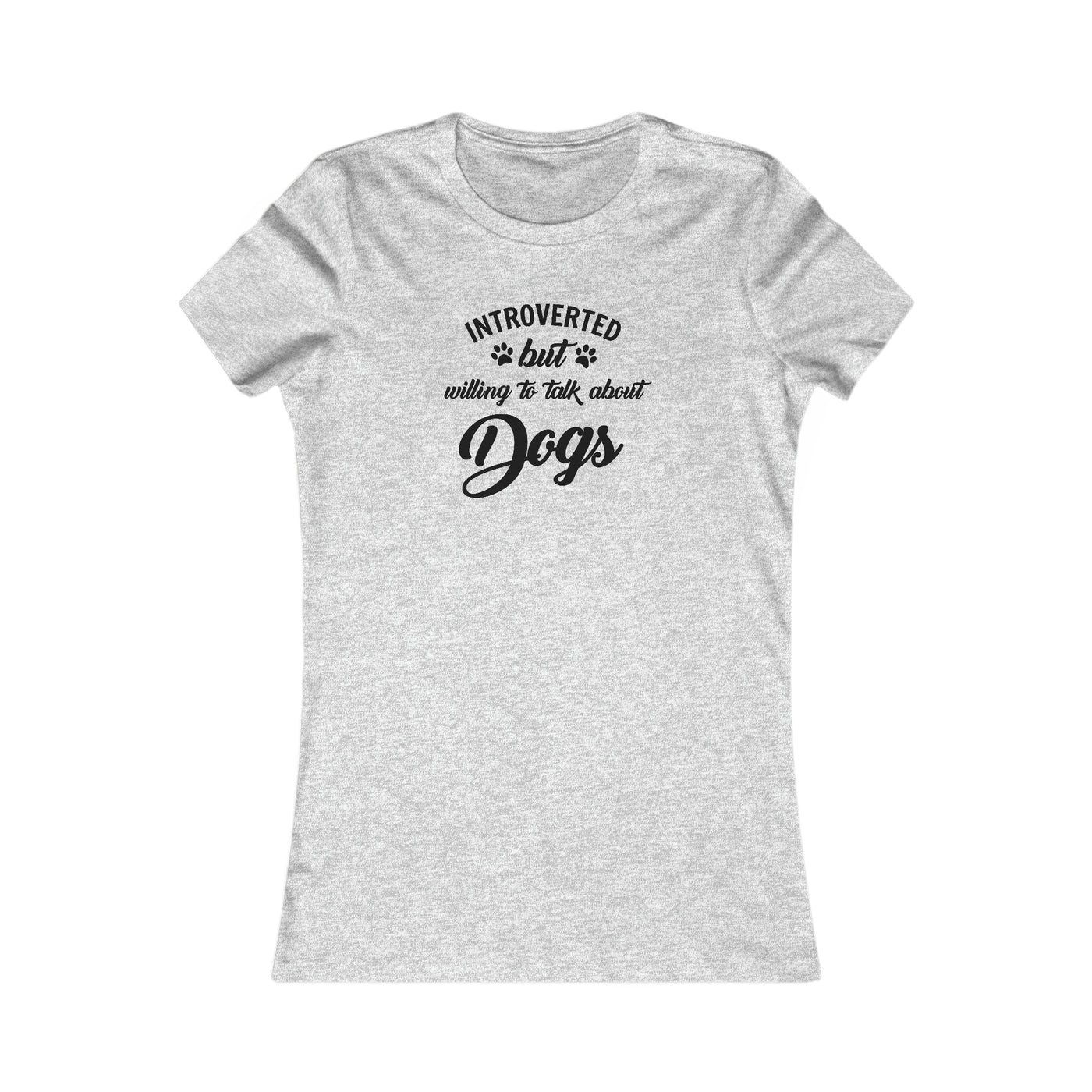 Introverted But Willing To Talk About Dogs Women's Favorite Tee