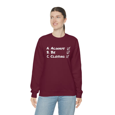 Always Be Closing Crewneck Sweatshirt