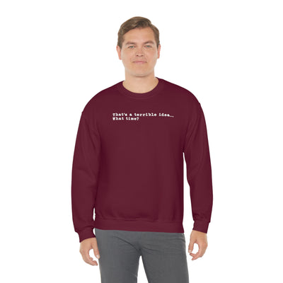 That's A Terrible Idea Crewneck Sweatshirt