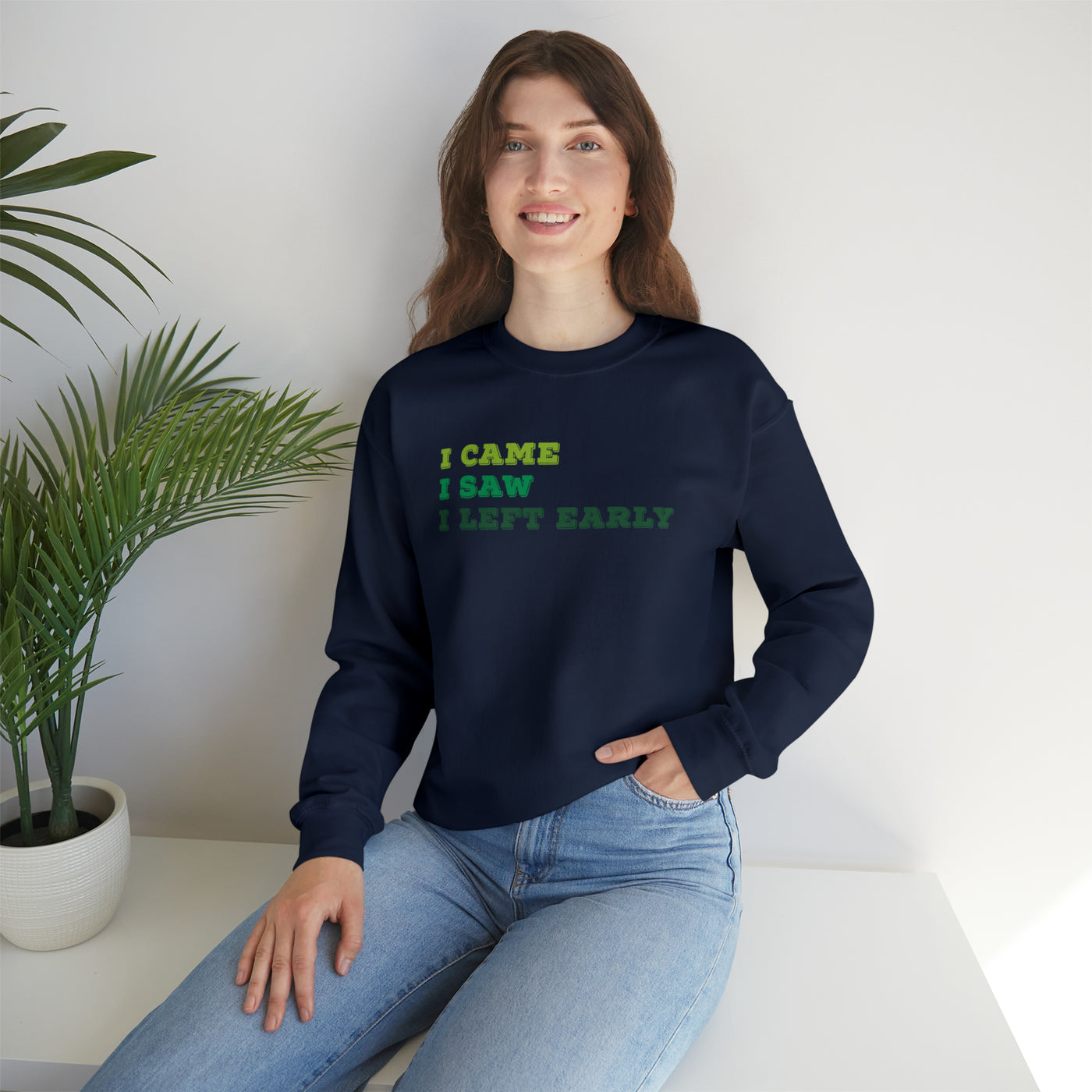 I Came I Saw I Left Early Crewneck Sweatshirt