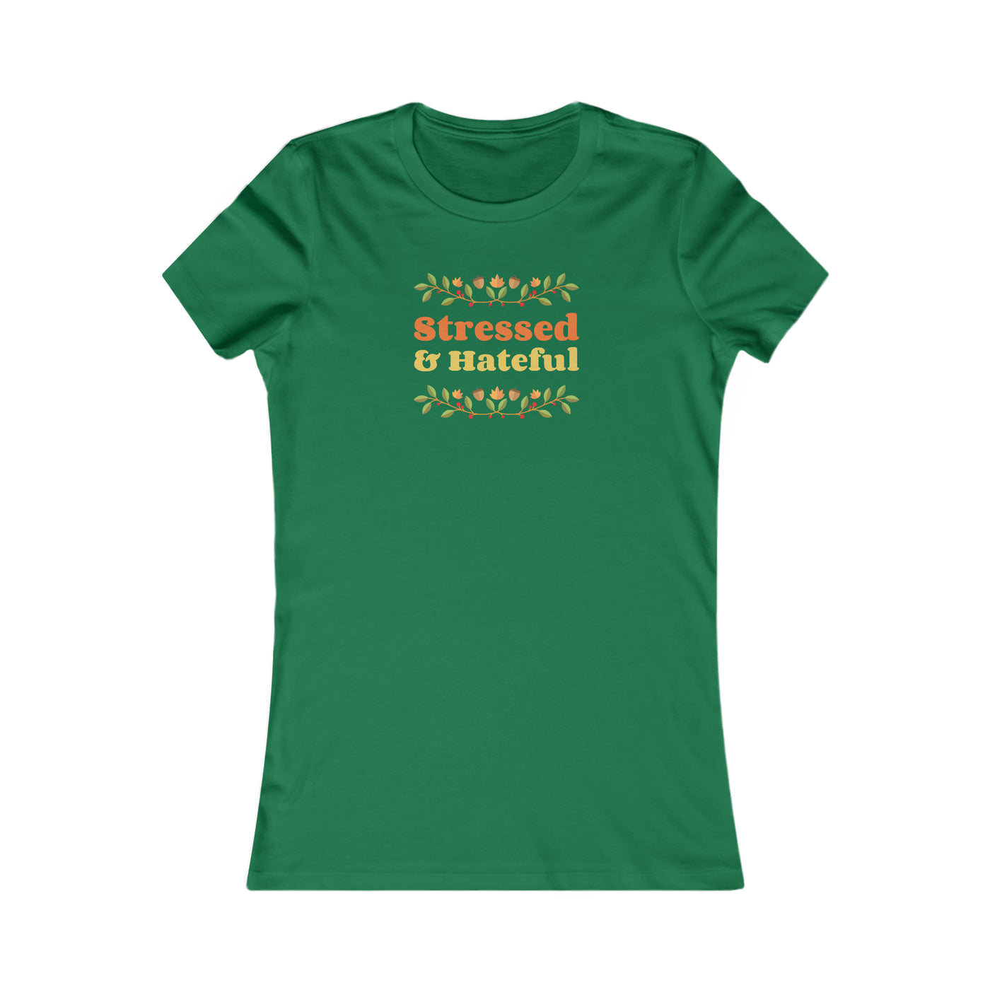 Stressed and Hateful Women's Favorite Tee