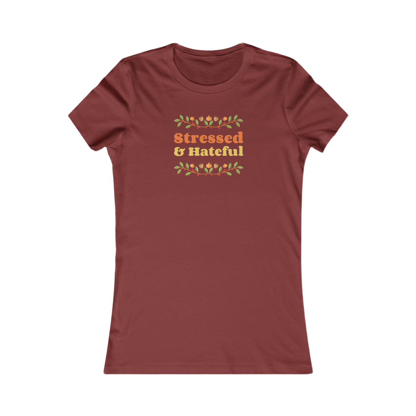 Stressed and Hateful Women's Favorite Tee