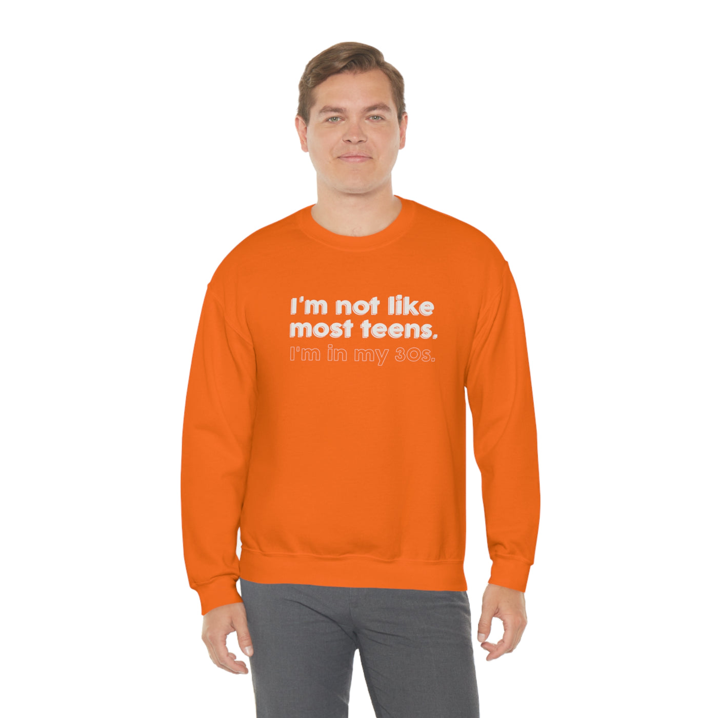 I'm Not Like Most Teens I'm In My 30s Crewneck Sweatshirt