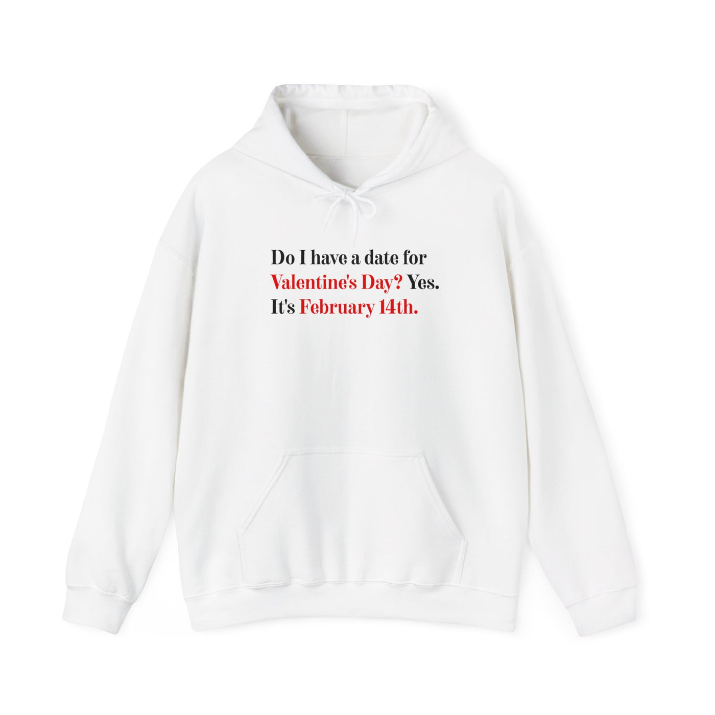 Do I Have A Date For Valentine's Day Unisex Hoodie