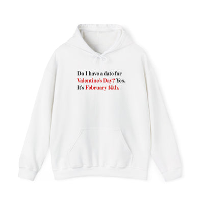 Do I Have A Date For Valentine's Day Unisex Hoodie